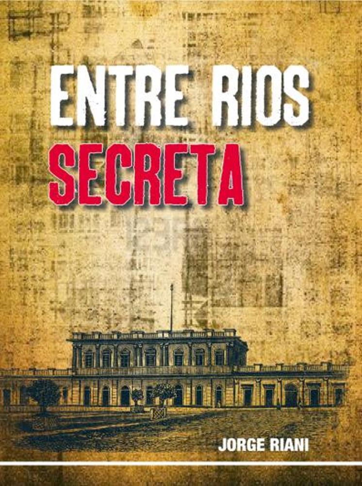 Presentación «Entre Ríos Secreta» de Jorge&nbsp;Riani