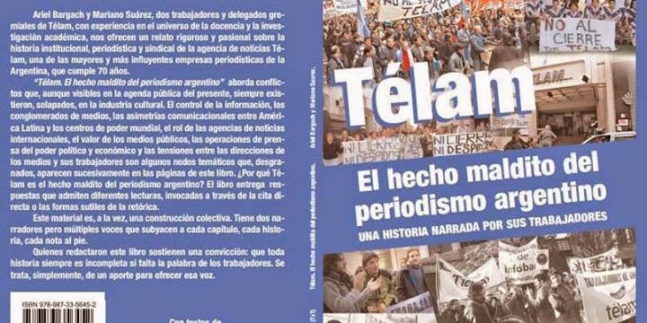“Télam: el hecho maldito del periodismo&nbsp;argentino”