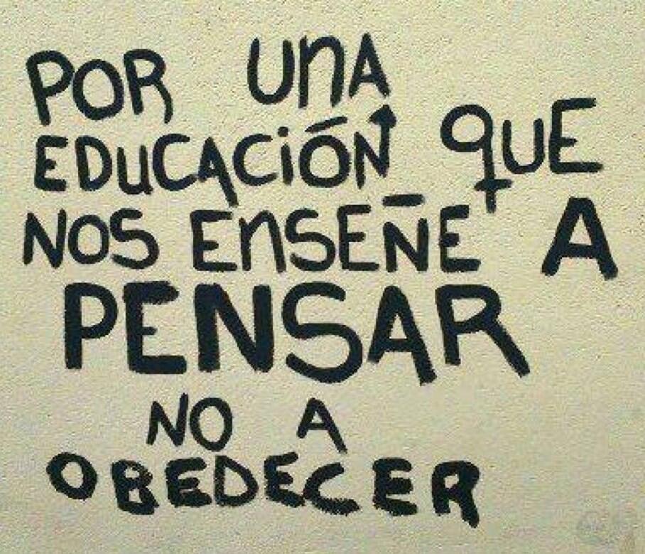 Educacion para pensar, no obedecer
